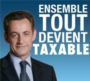 Sarkozy : ENSEMBLE TOUT DEVIENT TAXABLE